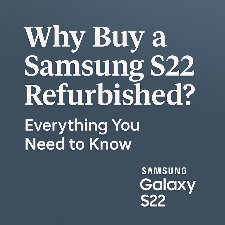 Why Buy a Samsung S22 Refurbished