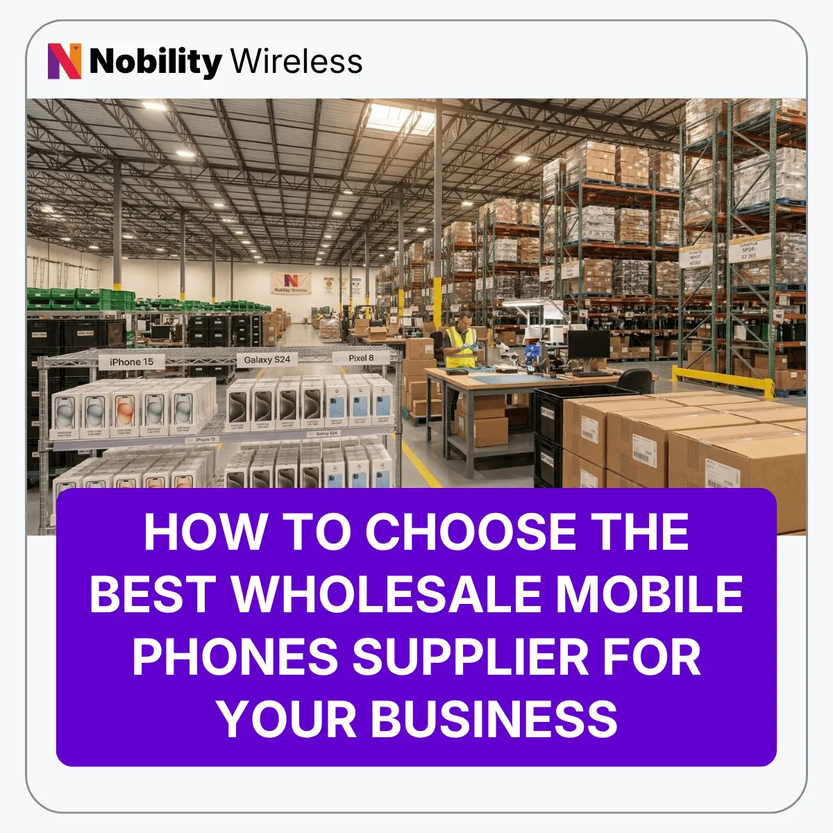 Wholesale mobile phones supplier warehouse stocked with iPhone, Samsung Galaxy, and Pixel devices — Nobility Wireless