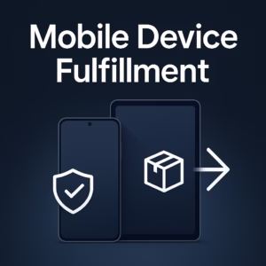 Mobile Device Fulfillment