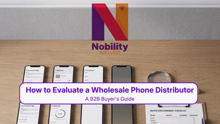 B2B procurement workspace with unlocked wholesale phones and a printed checklist for evaluating a wholesale phone distributor